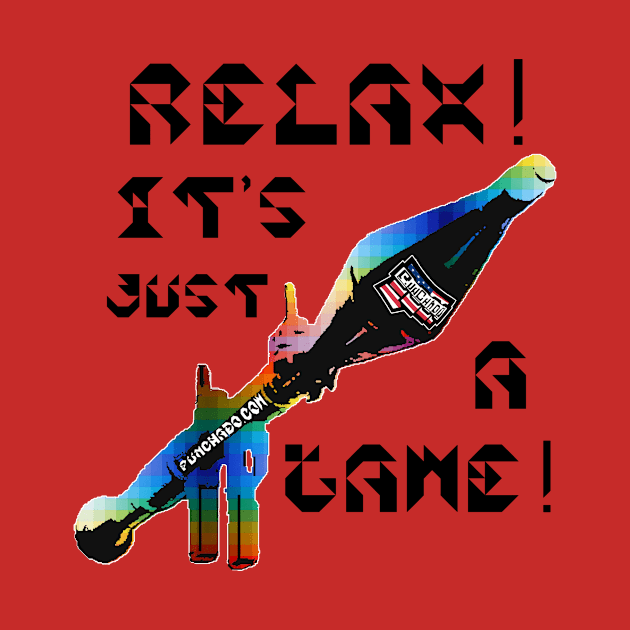 Relax It's Just A Game, v. Black Text by punchado