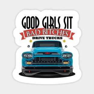 Good Girls Sit - Bad Bitches Drive Trucks Magnet