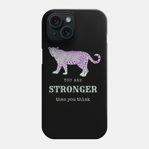 You Are Stronger Than You Think Cheetah Motivation Phone Case by Foxxy Merch