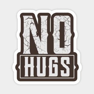 No hugs // Magnet