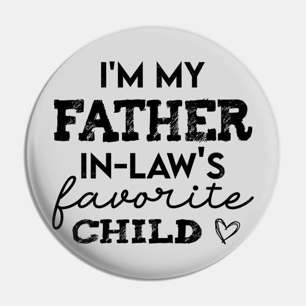 I'm My Father In Laws Favorite Child Family Daughter in Law Gift Pin by CreativeSalek