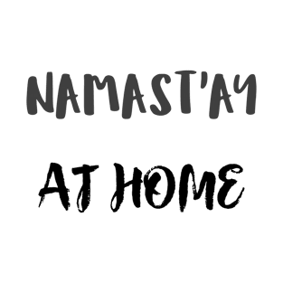 Namast`ay home T-Shirt