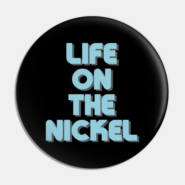 Life On The Nickel Pin by inotyler