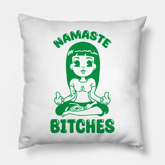 Namaste Bitches Pillow by Teesbyhugo