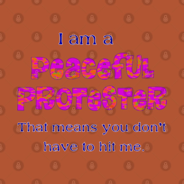 I am a peaceful protester by SnarkCentral