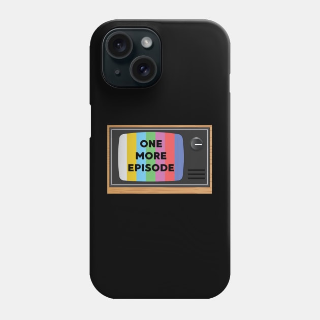 One More Episode TV Phone Case by yaywow