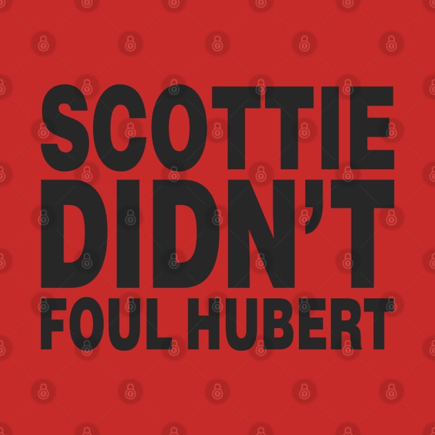 SCOTTIE DIDN'T FOUL HUBERT (Scottie Pippen) by 90s Bulls Shirts