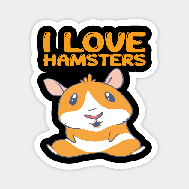 Hamster - I love Hamsters - Hamster - Magnet | TeePublic Hamster - I love Hamsters - Hamster - Magnet | TeePublic