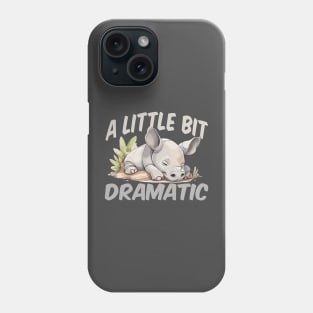 A Little Bit Dramatic - Rhino Phone Case