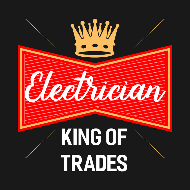 Electrician - King Of Trades by Tee__Dot