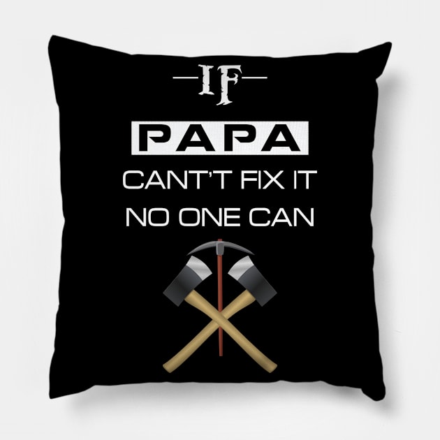 if papa cant fix it no one can Pillow by chouayb