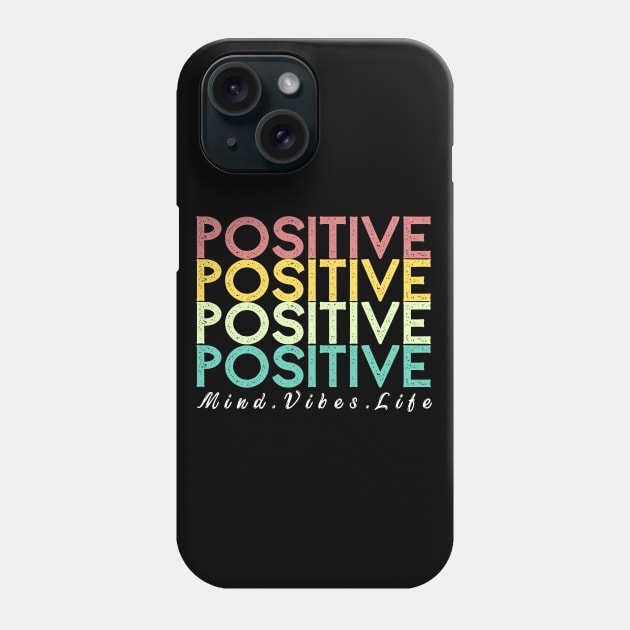 Positive Mind Vibes Life Phone Case by Easy Life