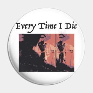 Every Time I Die Pin