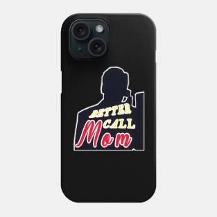 Better Call Mom Phone Case