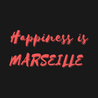 Happiness is Marseille T-Shirt