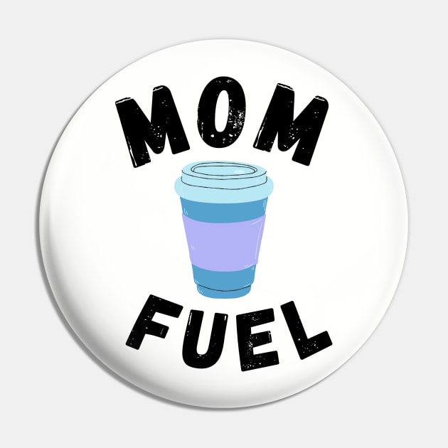 Mom Fuel (Coffee) Pin by blueduckstuff