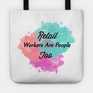 Retail Workers Are People Too 3 Tote