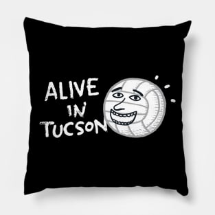 Alive in Tucson Pillow