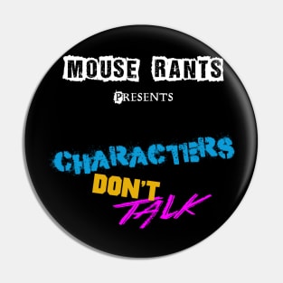 Characters Don't Talk Pin