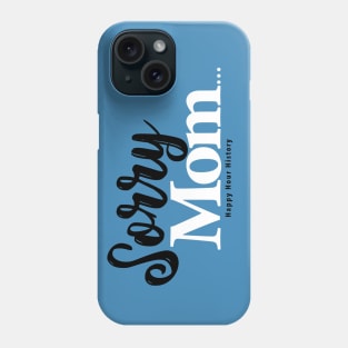 Sorry Mom! Phone Case