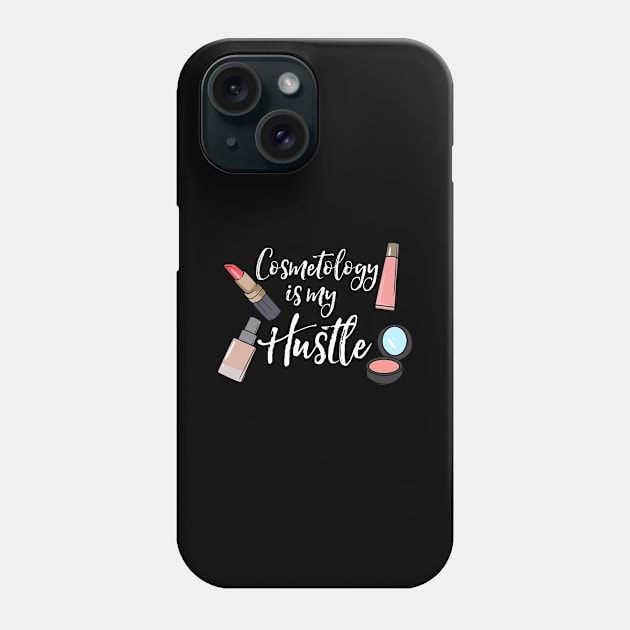 Cosmetology Is My Hustle Esthetician Phone Case by maxcode