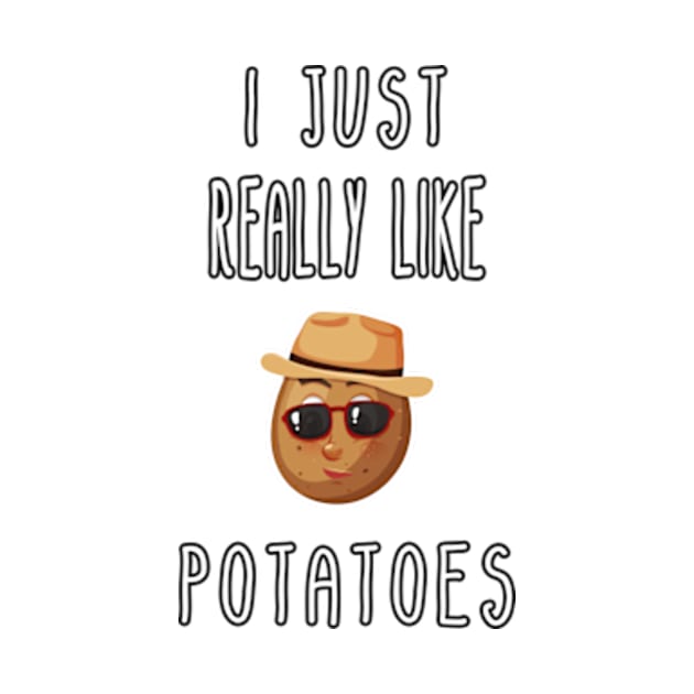 I Just Really Like Potatoes - Funny Potato gift by Goods-by-Jojo