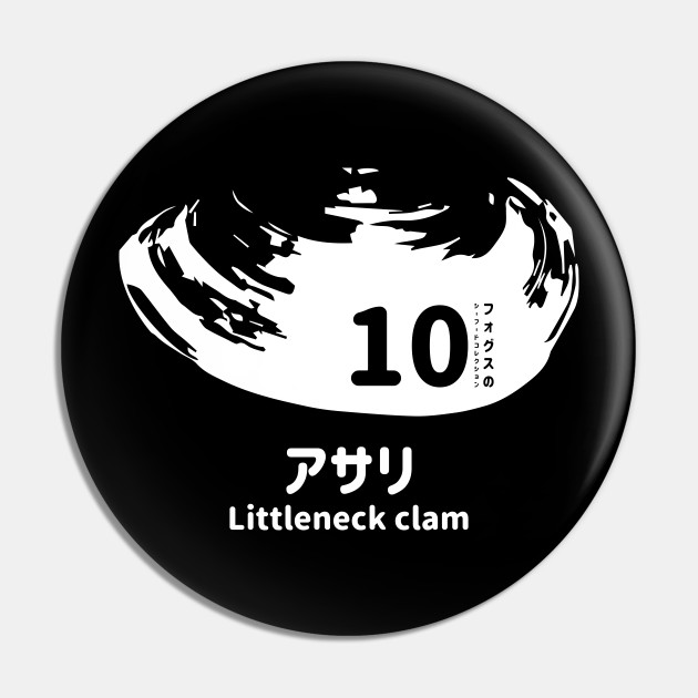 Fogs Seafood Collection No 10 Littleneck Clam Asari On Japanese And English In White フォグスのシーフードコレクション No 10アサリ 日本語と英語 白 Littleneck Clam Pin Teepublic