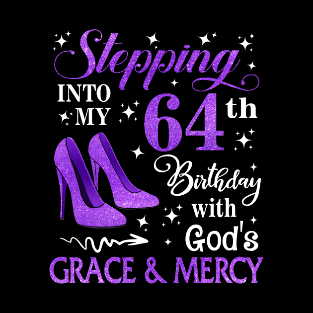 Stepping Into My 64th Birthday With God's Grace & Mercy Bday by MaxACarter