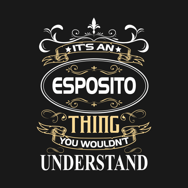 Esposito Name Shirt It's An Esposito Thing You Wouldn't Understand by Sparkle Ontani