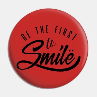 Be the first to smile Pin