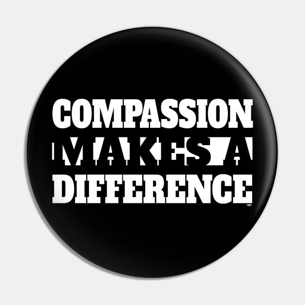 Compassion Makes A Difference Pin by ZoinksTeez