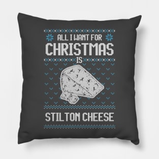 All I Want For Christmas Is Stilton Cheese - Ugly Xmas Sweater For Cheese Lover Pillow