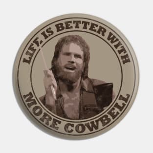 SNL: Life Is Better With More Cowbell Vintage (Dark Brown Print) Pin