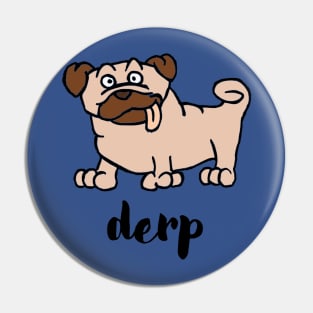 Pug Derp - Silly Dog Cartoon Pin