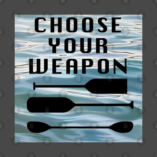 Choose Your Weapon - Paddler's Dilemma by EmilyBickell