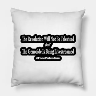 The Revolution Will Not Be Televised but The Genocide Is Being Livestreamed #FreePalestine - Horizontal - Sticker - Front Pillow