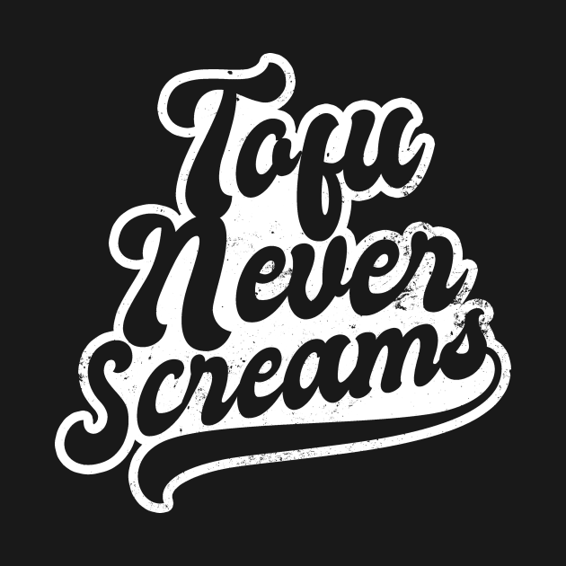 Tofu T Shirt | Never Screams Gift by Gawkclothing