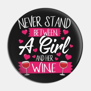 Never Stand Between A Girl And Her Wine Pin