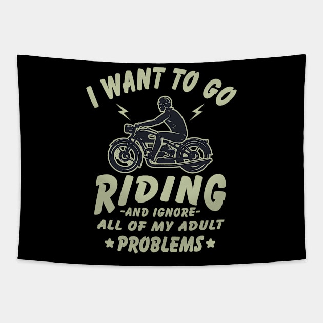 I want to go Riding - and ignore all of my adult problems Tapestry by Graphic Duster