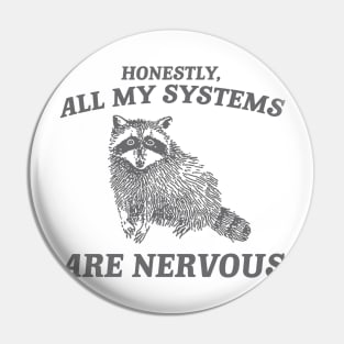 Actually All My Systems Are Nervous Funny Sarcastic Raccoon Shirt, Mental Health Sweatshirt, Gag Shirt for Women Pin