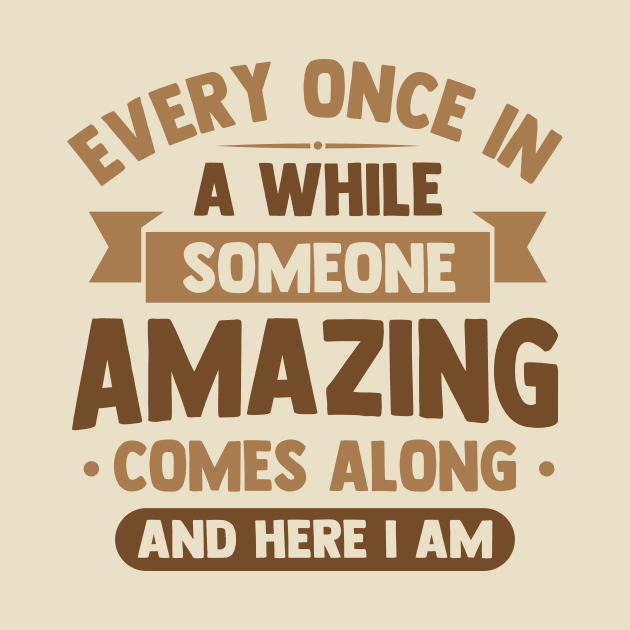 every once in awhile someone amazing comes along and here i am by TheDesignDepot