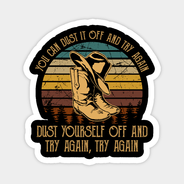 You Can Dust It Off And Try Again Dust Yourself Off And Try Again, Try Again Cowboy Boot Hat Vintage Magnet by GodeleineBesnard