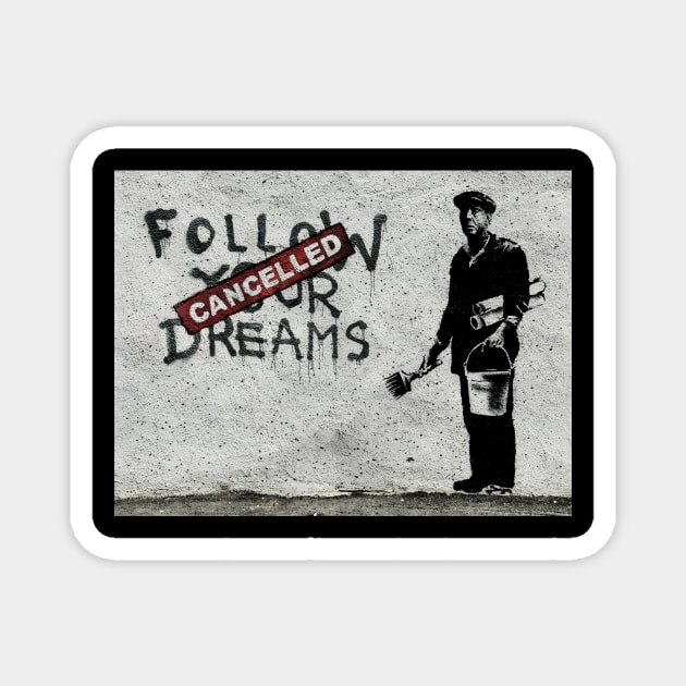 Follow your dreams cancelled Magnet by truefriend