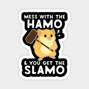 Mess With The Hamo & You Get The Slamo Magnet