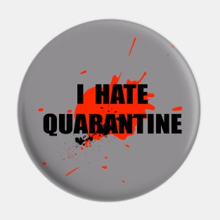 I hate Quarantine Pin