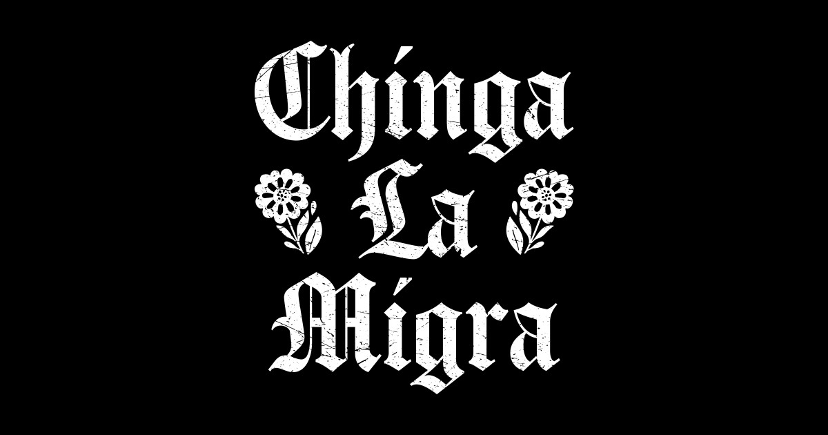 Vintage-Chinga-La-Migra - Chinga La Migra - Sticker | TeePublic