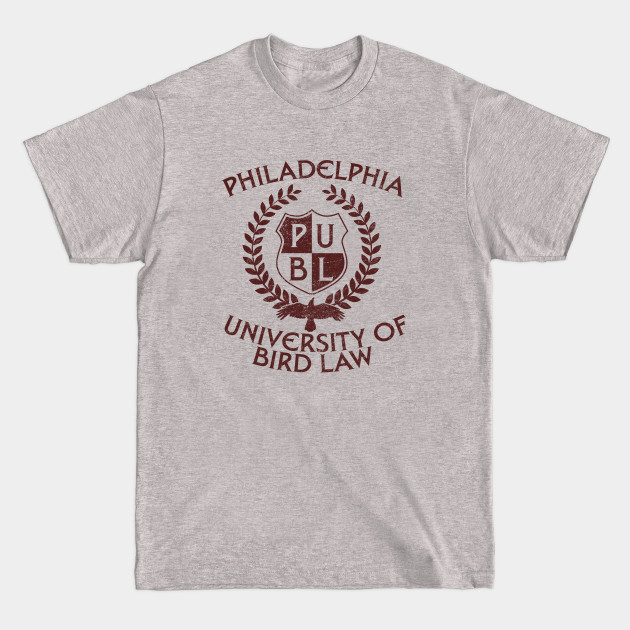 Philadelphia University of Bird Law - Always Sunny - T-Shirt