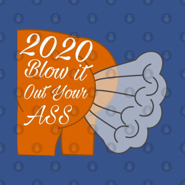 2020 Blow it out your Ass by CocoBayWinning 