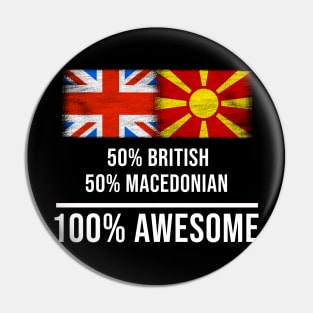 50% British 50% Macedonian 100% Awesome - Gift for Macedonian Heritage From Macedonia Pin