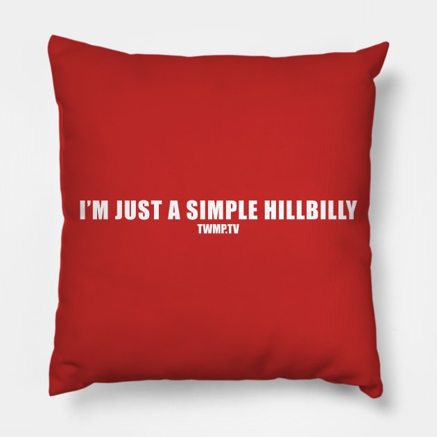 I'm just a simple hillbilly Pillow by TWMP